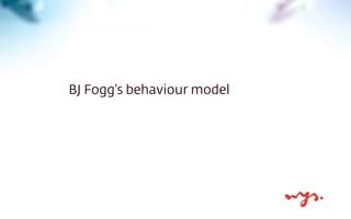 BJ Fogg’s behaviour model
 