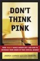 Don't Think Pink: What Really Makes Women Buy