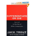 Differentiate or Die: Survival in Our Era of Killer Competition: Jack Trout