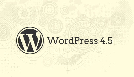 http://www.wpbeginner.com/news/whats-coming-in-wordpress-4-5-features-and-screenshots/