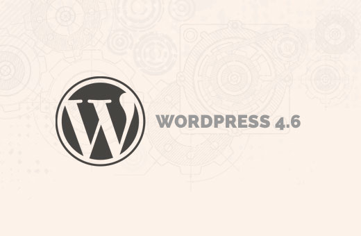 http://www.wpbeginner.com/news/whats-new-in-wordpress-4-6/
