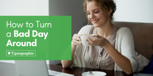 How to Turn a Bad Day Around [infographic]
